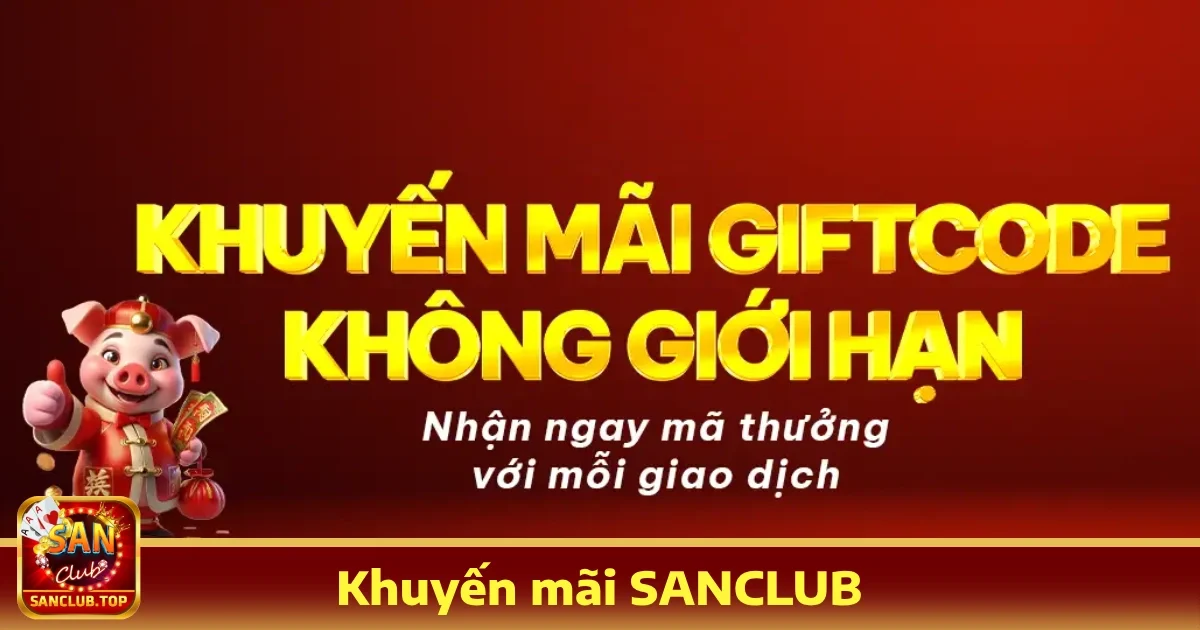 Sanclub 9 Khuyến Mãi Hấp Dẫn Tại Sanclub – Cơ Hội Nhận Thưởng Lớn